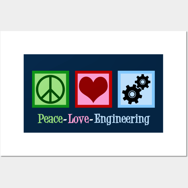 Peace Love Engineering Wall Art by epiclovedesigns